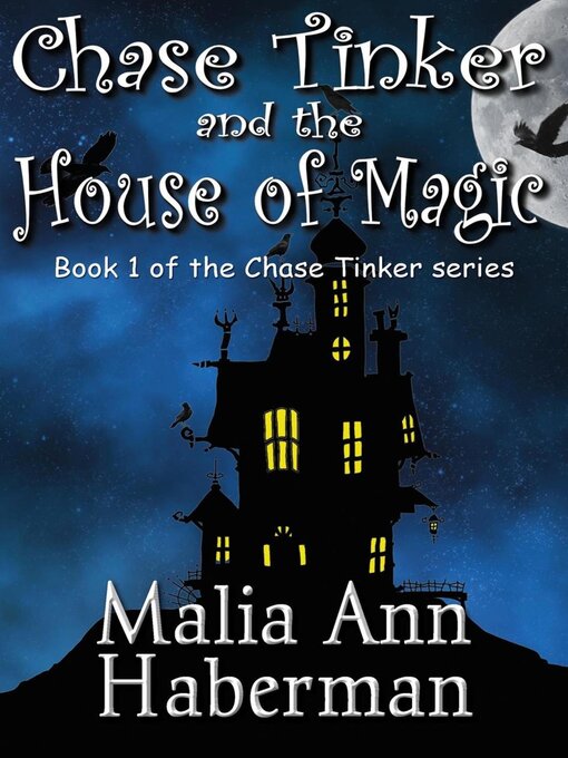 Title details for Chase Tinker and the house of magic by Malia Ann Haberman - Available